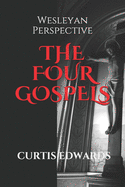 The Four Gospels: Wesleyan Perspective