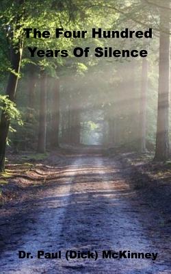 The Four Hundred Years of Silence - McKinney, Dr Paul