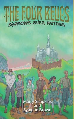 The Four Relics: Shadows Over Notros - Brown, Symone, and Simpkins, Marty