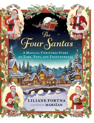 The Four Santas: A Magical Christmas Story of Time, Toys, and Togetherness - Fortna, Liliane