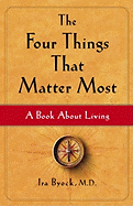 The Four Things That Matter Most: A Book about Living