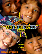 The Fourth Anti-Coloring Book: Creative Activities for Ages 6 and Up - Striker, Susan