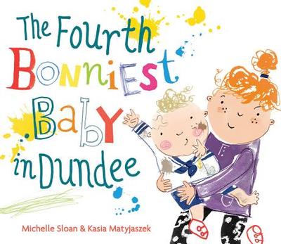 The Fourth Bonniest Baby in Dundee - Sloan, Michelle