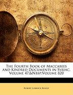 The Fourth Book of Maccabees and Kindred Documents in Syriac, Volume 47; Volume 820
