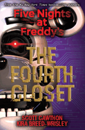 The Fourth Closet: An Afk Book (Five Nights at Freddy's #3)