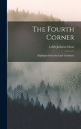 The Fourth Corner: Highlights From the Early Northwest