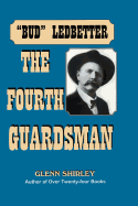 The Fourth Guardsman: James Franklin "Bud" Ledbetter (1852-1937)