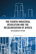 The Fourth Industrial Revolution and the Recolonisation of Africa: The Coloniality of Data