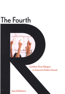 The Fourth R: Conflicts Over Religion in America's Public Schools