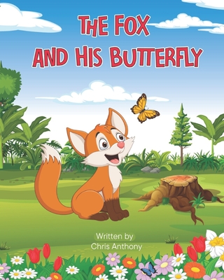 The Fox and his Butterfly: A Journey Through Grief - Anthony, Chris