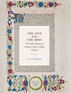 The Fox and the Bees: The Early Library of Corpus Christi College Oxford: The Lowe Lectures 2017