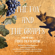 The Fox and the Grapes: Fables Told in Rhyme