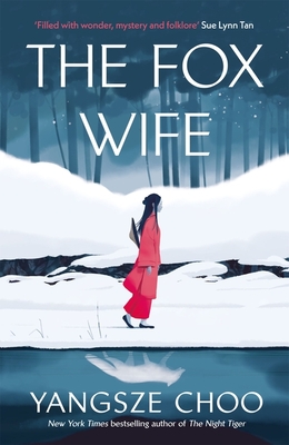 The Fox Wife: an enchanting historical mystery from the New York Times bestselling author of The Night Tiger and a previous Reese's Book Club pick - Choo, Yangsze