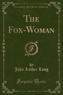 The Fox-Woman (Classic Reprint)