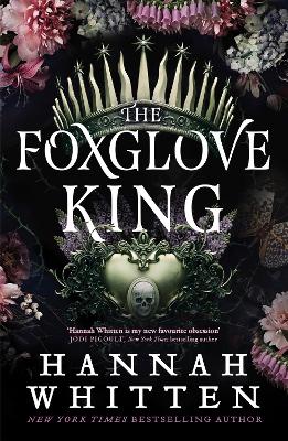 The Foxglove King: The Sunday Times bestselling romantasy phenomenon - Whitten, Hannah