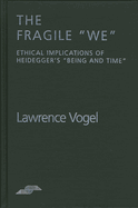 The Fragile We: Ethical Implications of Heidegger's Being and Time