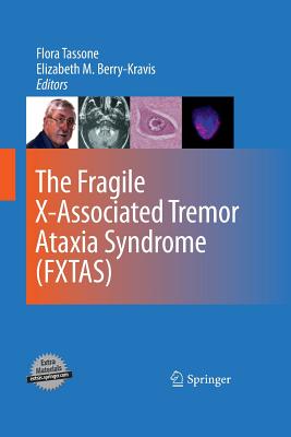 The Fragile X-Associated Tremor Ataxia Syndrome (Fxtas) - Tassone, Flora (Editor), and Berry-Kravis, Elizabeth M (Editor)