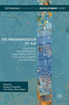 The Fragmentation of Aid: Concepts, Measurements and Implications for Development Cooperation - Mahn, Timo Casjen, and Klingebiel, Stephan (Editor), and Negre, Mario (Editor)