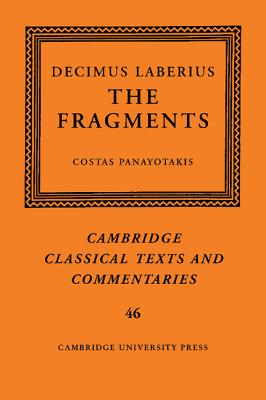 The Fragments - Laberius, Decimus, and Panayotakis, Costas (Editor)