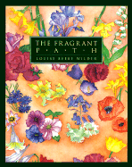 The Fragrant Path: An Updated Version of the Classic Guide to Growing Scented Flowers - Wilder, Louise Beebe