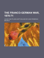 The Franco-German War, 1870-71