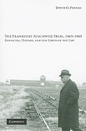 The Frankfurt Auschwitz Trial, 1963-1965: Genocide, History, and the Limits of the Law