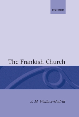The Frankish Church - Wallace-Hadrill, J. M.