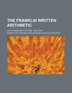 The Franklin Written Arithmetic: With Examples for Oral Practice