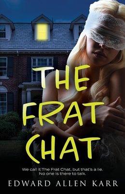 The Frat Chat - Karr, Edward Allen, and Dixon-Smith, Jane (Cover design by)