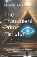 The Fraudulent Prime Minister: The Temptation of Power