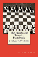 The Fraudulent Transfer Handbook: A Practical Guide for Lawyers and Clients