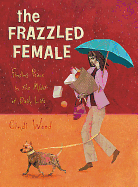 The Frazzled Female Bible Study: Finding Peace in the Midst of Daily Life