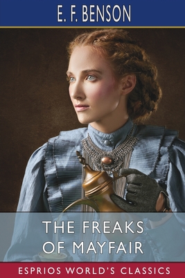 The Freaks of Mayfair (Esprios Classics) - Benson, E F