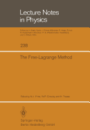 The Free-Lagrange Method: Proceedings of the First International Conference on Free-Lagrange Methods, Held at Hilton Head Island, South Carolina, March 4-6, 1985