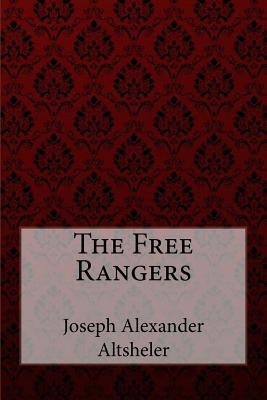 The Free Rangers Joseph Alexander Altsheler - Benitez, Paula (Editor), and Altsheler, Joseph Alexander