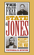 The Free State of Jones: Mississippi's Longest Civil War