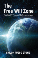 The Free Will Zone: 300,000 Years of Quarantine