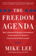 The Freedom Agenda: Why a Balanced Budget Amendment Is Necessary to Restore Constitutional Government