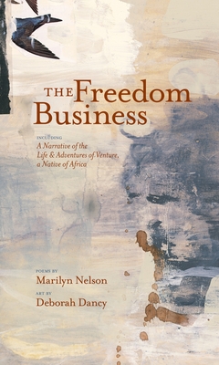 The Freedom Business: Including a Narrative of the Life and Adventures of Venture, a Native of Africa - Nelson, Marilyn