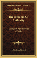 The Freedom of Authority: Essays in Apologetics (1905)