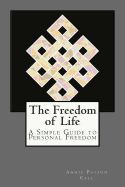 The Freedom of Life: A Simple Guide to Personal Freedom