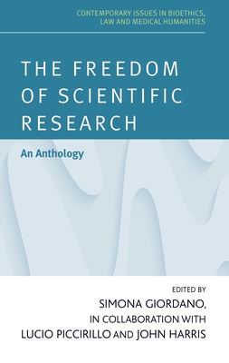 The Freedom of Scientific Research: Bridging the Gap Between Science and Society - Giordano, Simona (Editor), and Harris, John (Editor), and Piccirillo, Lucio (Editor)