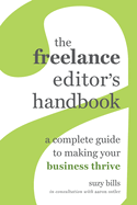 The Freelance Editor's Handbook: A Complete Guide to Making Your Business Thrive