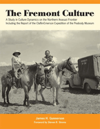 The Fremont Culture: A Study in Culture Dynamics on the Northern Anasazi Frontier, Including the Report of the Claflin-Emerson Expedition of the Peabody Museum