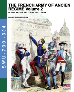 The French Army of Ancien Regime Vol. 2: In the Art of Felix Philippoteaux