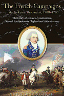 The French Campaigns in the American Revolution, 1780-1783: The Diary of Count of LauberdieRe, General Rochambeau's Nephew and Aide-De-Camp