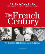 The French Century: An Illustrated History of Modern France