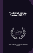 The French Colonial Question 1789-1791;