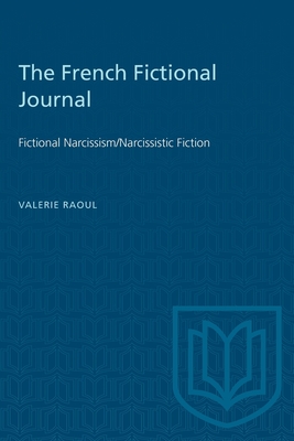 The French Fictional Journal: Fictional Narcissism/Narcissistic Fiction - Raoul, Valerie