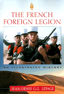 The French Foreign Legion: An Illustrated History